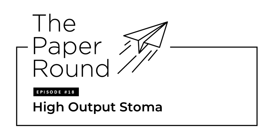 The Paper Round - Episode #18 High Output Stoma