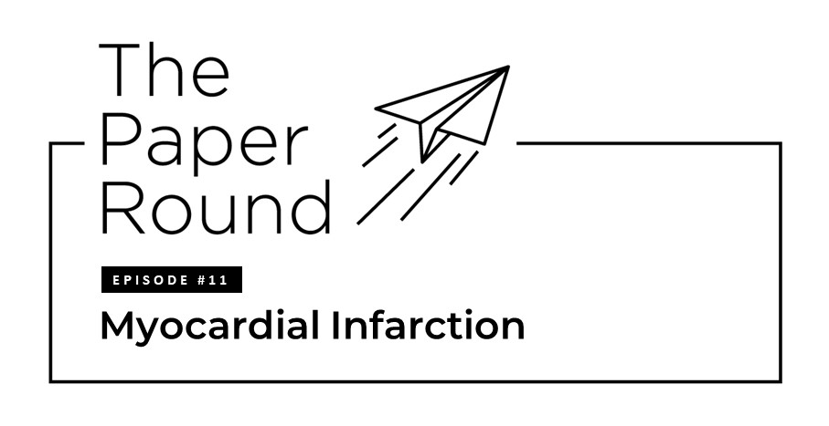 The Paper Round - Episode #11 Myocardial Infarction