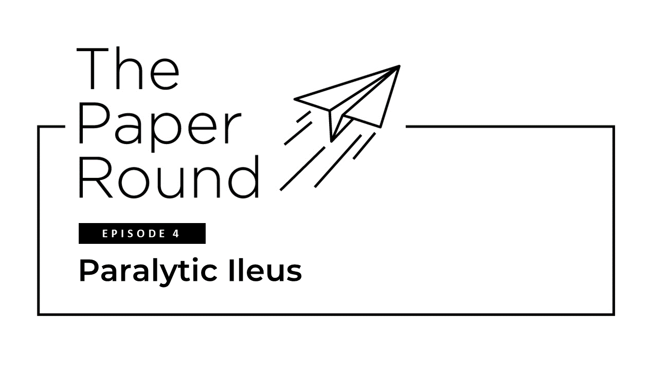 The Paper Round - Episode #4 Paralytic Ileus